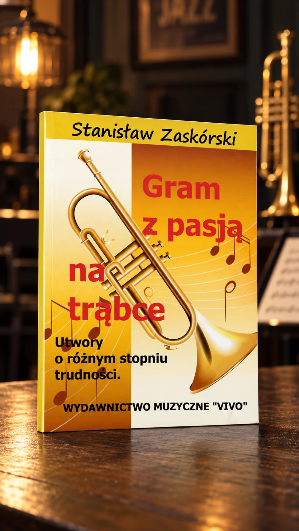 Aranżacja książki: Gram z pasją na trąbce. 23 utwory, w tym Tusz na trzy trąbki
